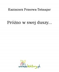 Próżno w swej duszy... - Kazimierz Przerwa-Tetmajer - ebook