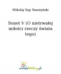 Sonet V (O nietrwałej miłości rzeczy świata tego) - Mikołaj Sęp Szarzyński - ebook