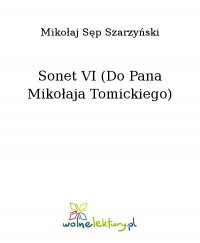 Sonet VI (Do Pana Mikołaja Tomickiego) - Mikołaj Sęp Szarzyński - ebook