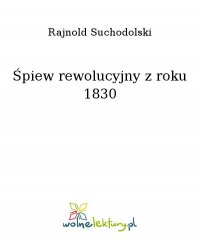 Śpiew rewolucyjny z roku 1830 - Rajnold Suchodolski - ebook