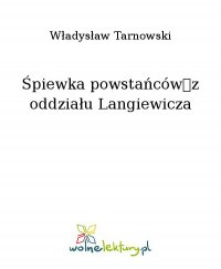 Śpiewka powstańców z oddziału Langiewicza - Władysław Tarnowski - ebook