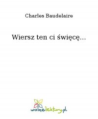 Wiersz ten ci święcę... - Charles Baudelaire - ebook