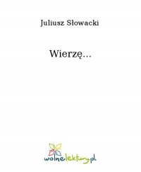 Wierzę... - Juliusz Słowacki - ebook