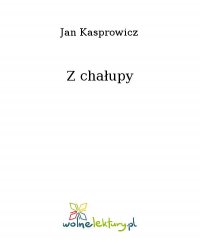Z chałupy - Jan Kasprowicz - ebook