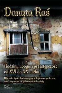 Rodziny ubogie i przestępczość od XVI do XX wieku - Danuta Raś - ebook