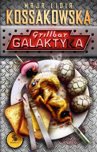 Grillbar Galaktyka - Maja Lidia Kossakowska - ebook