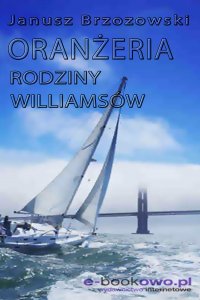 Oranżeria rodziny Williamsów - Janusz Brzozowski - ebook