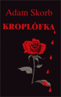 Kroplófka - Adam Skorb - ebook