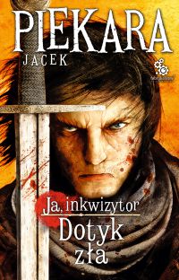 Ja, inkwizytor. Dotyk zła (wyd. II) - Jacek Piekara - ebook