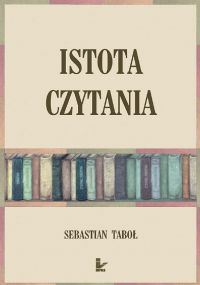 Istota czytania - Sebastian Taboł - ebook