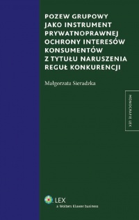 Pozew grupowy jako instrument prywatnoprawnej ochrony interesów konsumentów z tytułu naruszenia reguł konkurencji - Małgorzata Sieradzka - ebook