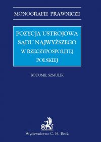 Pozycja ustrojowa Sądu Najwyższego w Rzeczypospolitej Polskiej - Bogumił Szmulik - ebook