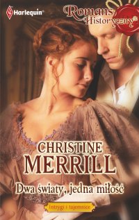 Dwa światy, jedna miłość - Christine Merrill - ebook