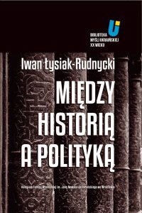 Między historią a polityką - Iwan Łysiak - Rudnycki - ebook