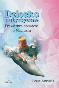 Dziecko autystyczne - Beata Zawiślak - ebook