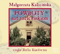 Powroty nad rozlewiskiem - Małgorzata Kalicińska - audiobook