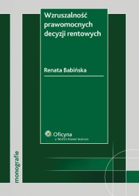 Wzruszalność prawomocnych decyzji rentowych - Renata Babińska - ebook