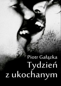 Tydzień z ukochanym - Piotr Gałązka - ebook