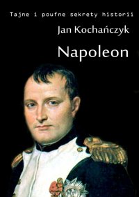 Napoleon - Jan Kochańczyk - ebook