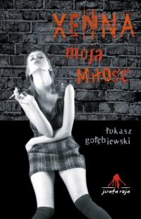 Xenna moja miłość - Łukasz Gołębiewski - ebook
