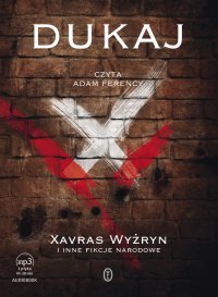 Xavras Wyżryn i inne fikcje narodowe - Jacek Dukaj - audiobook