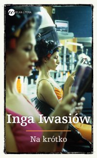 Na krótko - Inga Iwasiów - ebook