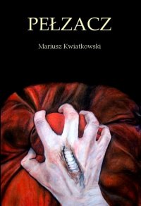 Pełzacz - Mariusz Kwiatkowski - ebook