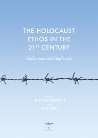 The Holocaust Ethos in the 21st Century. Dilemmas and Challenges