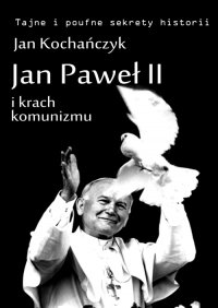 Jan Paweł II i krach komunizmu - Jan Kochańczyk - ebook