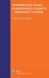 Interpretacje prawa podatkowego i celnego - Wojciech Morawski - ebook