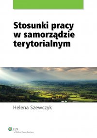 Stosunki pracy w samorządzie terytorialnym - Helena Szewczyk - ebook