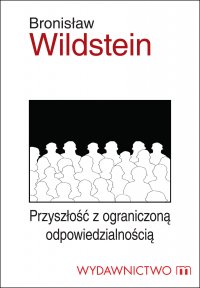 Przyszłość z ograniczoną odpowiedzialnością - Bronisław Wildstein - ebook
