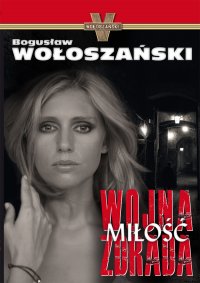 Wojna Miłość Zdrada - Bogusław Wołoszański - ebook