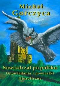 Sowizdrzał po polsku. Opowiadania i powiastki filozoficzne - Michał Gorczyca - ebook