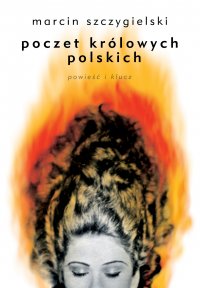 Poczet królowych polskich. Powieść i klucz - Marcin Szczygielski - ebook