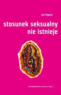 Stosunek seksualny nie istnieje - Jaś Kapela - ebook