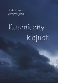 Kosmiczny klejnot - Arkadiusz Moszczyński - ebook