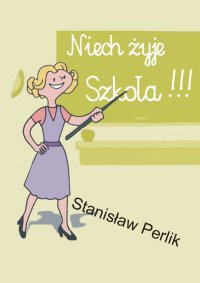 Niech żyje Szkoła!!! - Stanisław Perlik - ebook