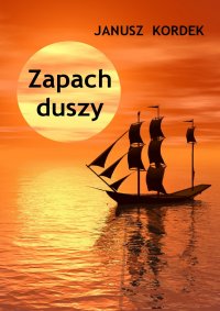 Zapach duszy - Janusz Kordek - ebook