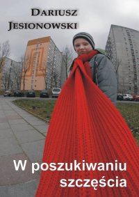 W poszukiwaniu szczęścia - Dariusz Jesionowski - ebook