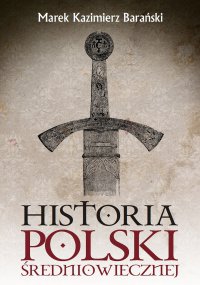 Historia Polski średniowiecznej - Marek Kazimierz Barański - ebook