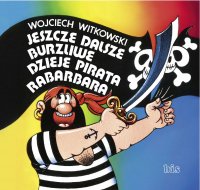 Jeszcze dalsze burzliwe dzieje pirata Rabarbara - Wojciech Witkowski - ebook