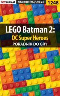 LEGO Batman 2: DC Super Heroes - poradnik do gry - Michał "Wolfen" Basta - ebook