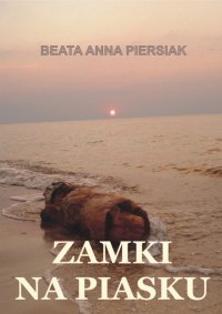 Zamki na piasku - Beata Anna Piersiak - ebook