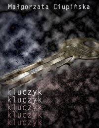 Kluczyk - Małgorzata Ciupińska - ebook