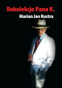 Rekolekcje pana K. - Marian Jan Kustra - ebook