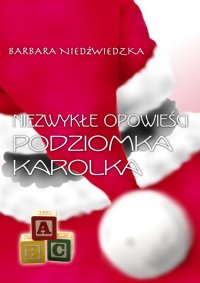 Niezwykłe opowieści Podziomka Karolka - Barbara Niedźwiedzka - ebook