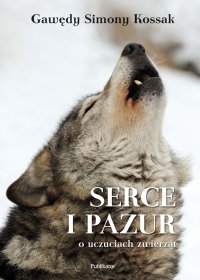 Gawędy Simony Kossak. "Serce i Pazur o uczuciach zwierząt" - Simona Kossak - ebook