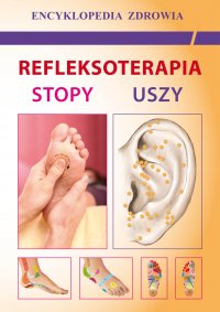 Refleksoterapia. Stopy, uszy. Encyklopedia zdrowia - Emilia Chojnowska - ebook
