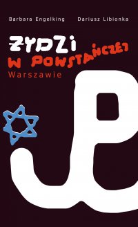 Żydzi w powstańczej Warszawie - prof. dr hab. Barbara Engelking - ebook